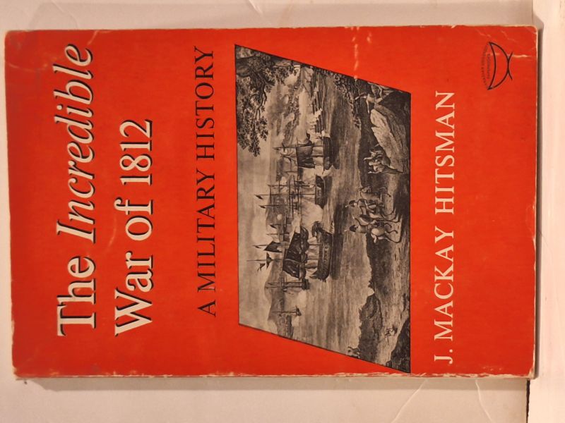 The Incredible War of 1812: A Military History